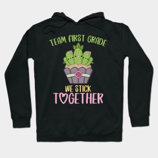 Team First Grade We Stick Together Funny Cactus Back to School Gift for Teachers and Students Hoodie
